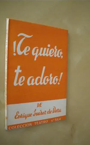 TE QUIERO, TE ADORO!. COLECCIÓN TEATRO Nº384