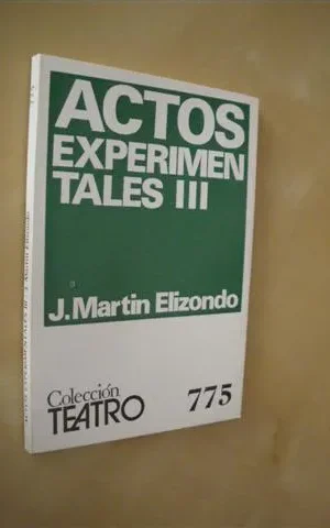 ACTOS EXPERIMENTALES III. COLECCIÓN TEATRO Nº775