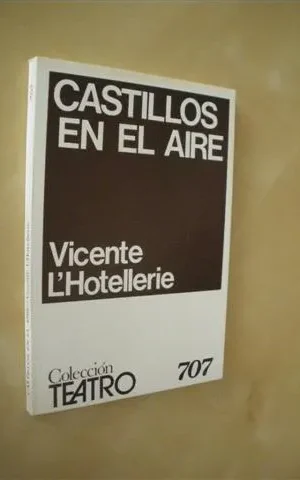 CASTILLOS EN EL AIRE. COLECCIÓN TEATRO Nº707