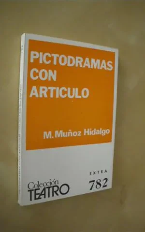 PICTODRAMAS CON ARTICULO. COLECCIÓN TEATRO Nº782 EXTRA