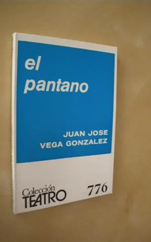 EL PANTANO. COLECCIÓN TEATRO Nº776