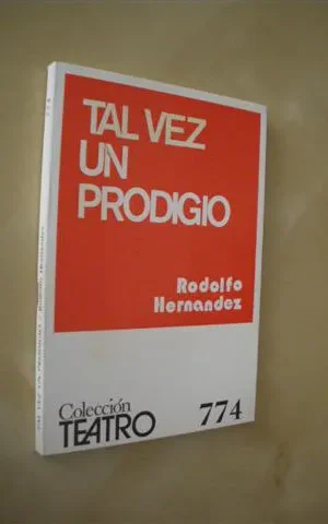 TAL VEZ UN PRODIGIO. COLECCIÓN TEATRO Nº774
