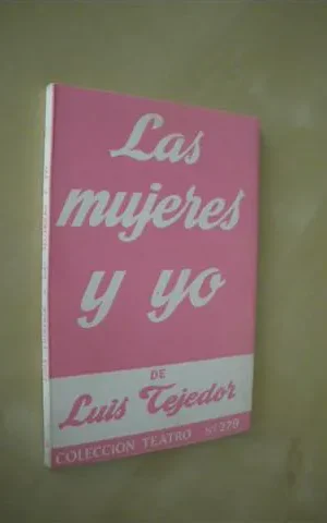LAS MUJERES Y YO. COLECCIÓN TEATRO Nº279