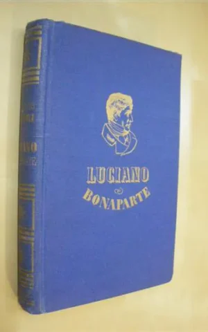 LUCIANO BONAPARTE. EL HOMBRE QUE NO QUISO SER REY