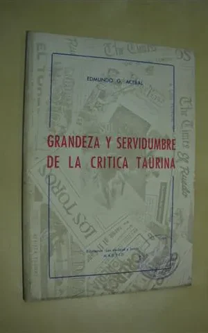GRANDEZA Y SERVIDUMBRE DE LA CRITICA TAURINA