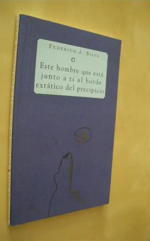 ESTE HOMBRE QUE ESTÁ JUNTO A TÍ AL BORDE EXTÁTICO DEL PRECIPICIO