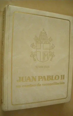 JUAN PABLO II. UN CAMINO DE RECONCILIACION
