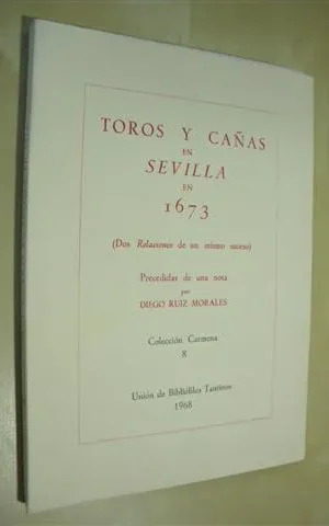 TOROS Y CAÑAS EN SEVILLA EN 1673. (DOS RELACIONES DE UN MISMO SUCESO)