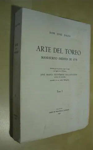 ARTE DEL TOREO. MANUSCRITO INÉDITO DE 1778. TOMO I. PUBLICALO POR VEZ PRIMERA,SEGÚN LA COPIA QUE FIGURA EN SU BIBLIOTECA,JOSE MARIA GUTIERREZ BALLESTEROS (CONDE DE COLOMBI), PRECEDIDO DE UNA NOTICIA BIBLIOGRAFICA