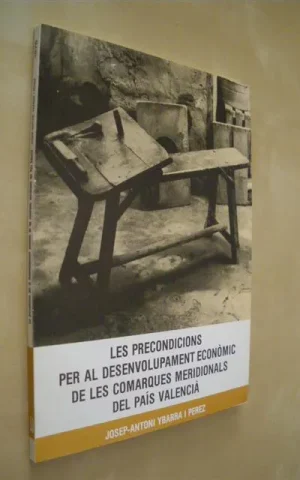 LES PRECONDICIONS PER AL DESENVOLUPAMENT ECONOMIC DE LES COMARQUES MERIDIONALS DEL PAIS VALENCIA