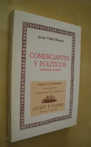 COMERCIANTES Y POLITICOS. (ALICANTE, 1875-1900)
