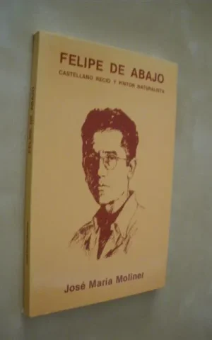 FELIPE DE ABAJO. CASTELLANO RECIO Y PINTOR NATURALISTA