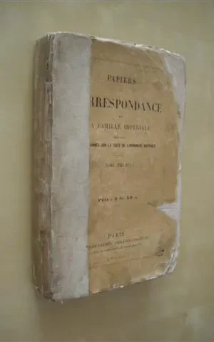 PAPIERS ET CORRESPONDANCE DE LA FAMILLE IMPÉRIALE. TOME PREMIER