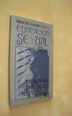 TRAUMAS DEL SEXO REPRIMIDO. BIBLIOTECA BASICA DE LA EDUCACION SEXUAL. Nº23