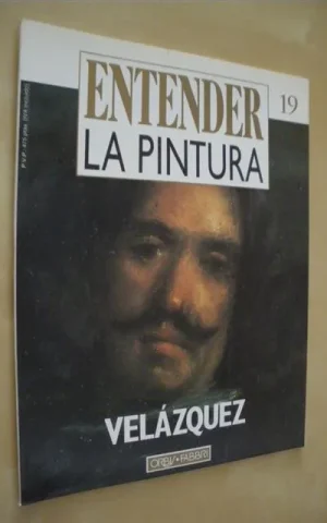 ENTENDER LA PINTURA. Nº19. VELÁZQUEZ