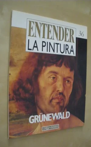 ENTENDER LA PINTURA. Nº36. GRÜNEWALD