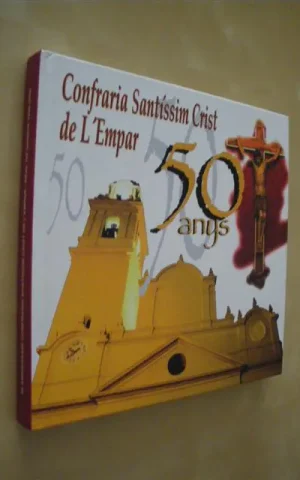 CONFRARIA SANTÍSSIM CRIST DE L´EMPAR. 50 ANYS