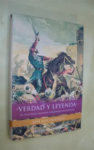 VERDAD Y LEYENDA DE NUESTROS GRANDES PERSONAJES HISTÓRICOS