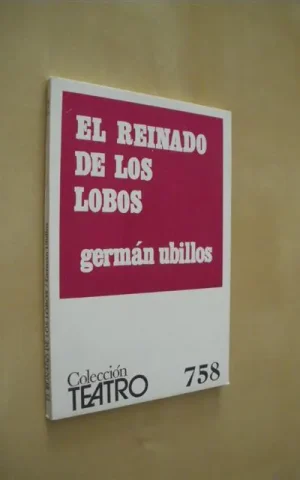 EL REINADO DE LOS LOBOS. COLECCIÓN TEATRO. Nº758