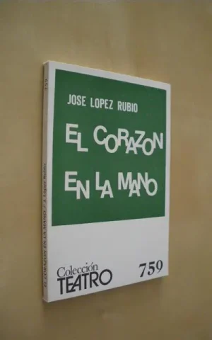 EL CORAZON EN LA MANO. COLECCIÓN TEATRO. Nº759