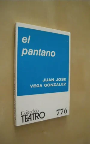 EL PANTANO. COLECCIÓN TEATRO Nº776