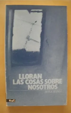 LLORAN LAS COSAS SOBRE NOSOTROS