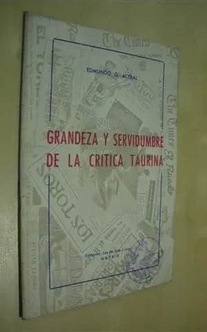 GRANDEZA Y SERVIDUMBRE DE LA CRITICA TAURINA
