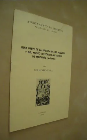 GUIA BREVE DE LA BASTIDA DE LES ALCUCES Y DEL MUSEO HISTORICO-ARTISTICO DE MOGENTE (VALENCIA)