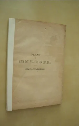 PLANO Y GUÍA DEL VIAJERO EN SEVILLA. GUÍA PRÁCTICO VALVERDE