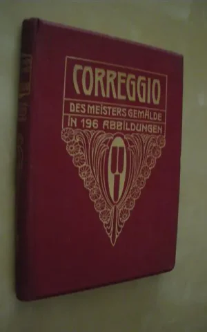CORREGGIO. DES MEISTERS GEMÄLDE IN 196 ABBILDUNGEN