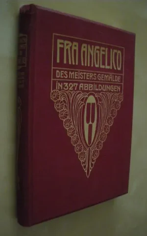 FRA ANGELICO DA FIESOLE. DES MEISTERS GEMÄLDE IN 327 ABBILDUNGEN