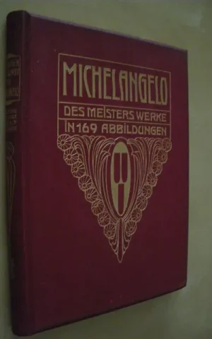 MICHELANGELO. DES MEISTERS WERKE IN 169 ABBILDUNGEN