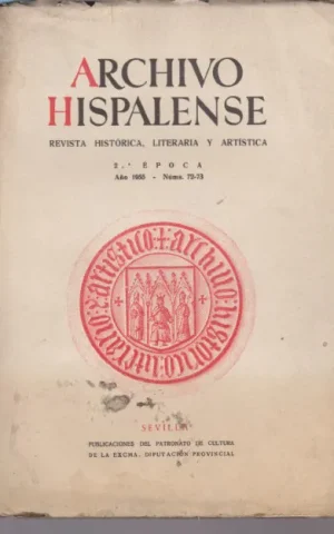 ARCHIVO HISPALENSE. REVISTA HISTÓRICA, LITERARIA Y ARTÍSTICA. 2ª ÉPOCA. NÚMERO 72-73. AÑO 1955
