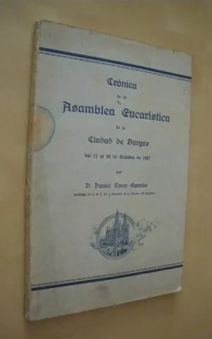CRÓNICA DE LA ASAMBLEA EUCARÍSTICA DE LA CIUDAD DE BURGOS DEL 11 AL 23 DE OCTUBRE DE 1927