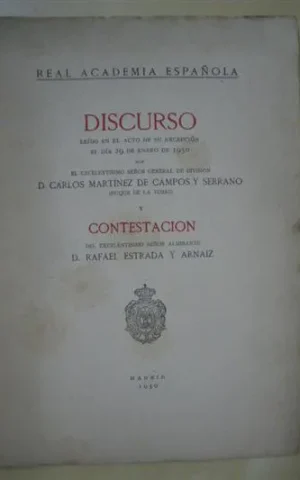 DISCURSO LEÍDO EN EL ACTO DE SU RECEPCIÓN EL DÍA 29 DE ENERO DE 1950 POR EL EXCELENTISIMO SEÑOR GENERAL DE DIVISION D. CARLOS MARTINEZ DE CAMPOS Y SERRANO. (DUQUE DE LA TORRE) Y CONTESTACION DEL EXCELENTISIMO SEÑOR ALMIRANTE D. RAFAEL ESTRADA Y ARNAIZ