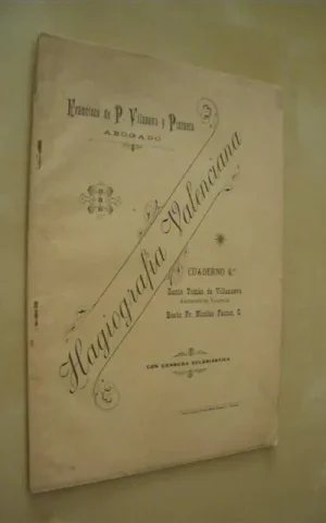 HAGIOGRAFIA VALENCIANA. CUADERNO 4º. O BREVE RESEÑA BIOGRAFICA DE LOS SANTOS, BEATOS Y VENERABLES NATURALES DEL ANTIGUO REINO DE VALENCIA O EN EL VENERADOS, CON PREFERENCIA A OTRA REGION