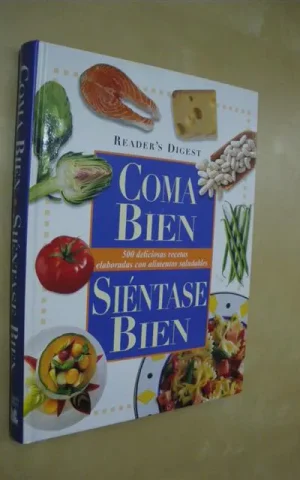 COMA BIEN. SIENTASE BIEN. 500 DELICIOSAS RECETAS ELABORADAS CON ALIMENTOS SALUDABLES