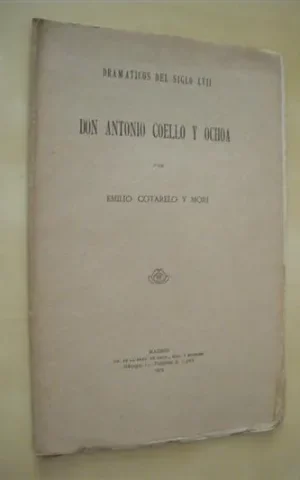 DON ANTONIO COELLO Y OCHOA. DRAMATICOS ESPAÑOLES DEL SIGLO XVII
