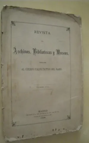 REVISTA DE ARCHIVOS, BIBLIOTECAS Y MUSEOS, DEDICADA AL CUERPO FACULTATIVO DEL RAMO. TOMO VIII