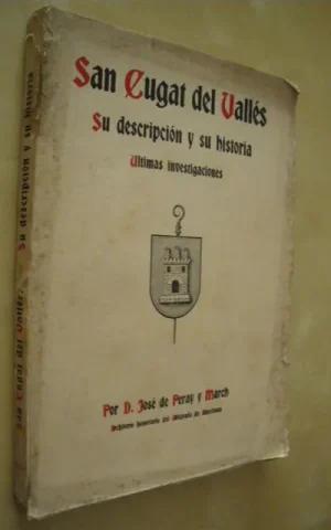 SAN CUGAT DEL VALLÉS. SU DESCRIPCIÓN Y SU HISTORIA. ULTIMAS INVESTIGACIONES