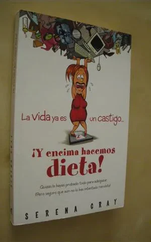 LA VIDA YA ES UN CASTIGO Y ENCIMA HACEMOS DIETA