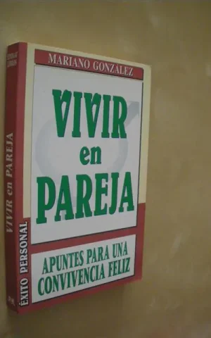 VIVIR EN PAREJA. APUNTES PARA UNA CONVIVENCIA FELIZ