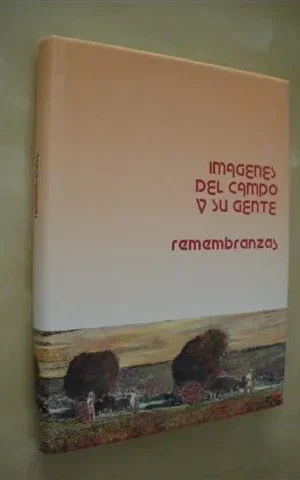 IMAGENES DEL CAMPO Y SU GENTE. REMEMBRANZAS