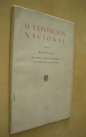 II EXPOSICION NACIONAL DE LAS ESCUELAS DE ARTES Y OFICIOS ARTISTICOS Y ELEMENTALES DE TRABAJO