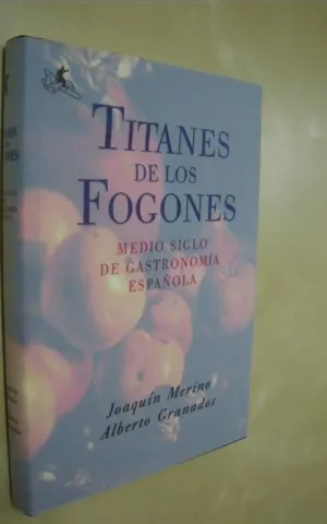 TITANES DE LOS FOGONES. MEDIO SIGLO DE GASTRONOMÍA ESPAÑOLA