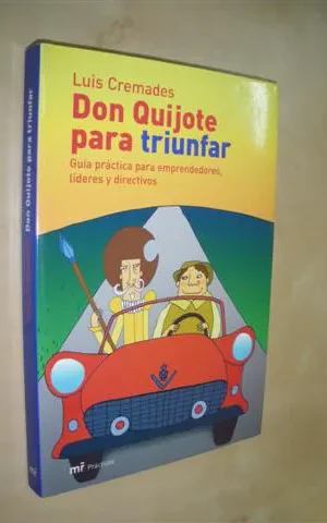 DON QUIJOTE PARA TRIUNFAR. GUÍA PRÁCTICA PARA EMPRENDEDORES, LÍDERES Y DIRECTIVOS