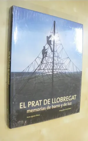 EL PRAT DE LLOBREGAT. MEMORIAS DE BARRO Y DE LUZ