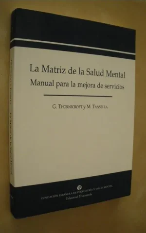 LA MATRIZ DE LA SALUD MENTAL. MANUAL PARA LA MEJORA DE SERVICIOS