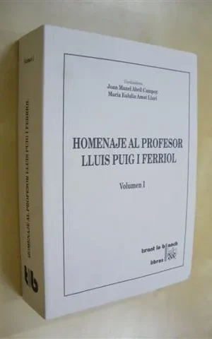 HOMENAJE AL PROFESOR LLUIS PUIG I FERRIOL. VOLUMEN I