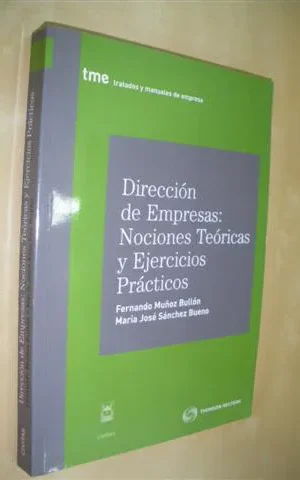 DIRECCIÓN DE EMPRESAS: NOCIONES TEÓRICAS Y EJERCICIOS PRÁCTICOS